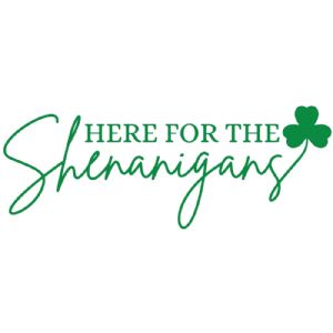 Here For The Shenanigans SVG File, St. Patrick's Day SVG St Patrick's Day SVG