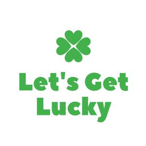 Let's Get Lucky SVG, St Patrick's Day SVG Cut File St Patrick's Day SVG