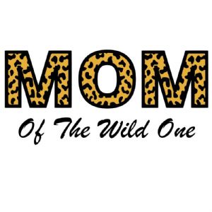 Mom of the Wild One SVG Mother's Day SVG
