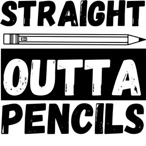 Straight Outta Pencils SVG, Teacher SVG Cut File Teacher SVG