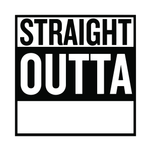 Straight Outta Blank Template SVG Funny SVG