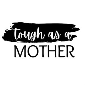 Tough as a Mother SVG Cut File Mother's Day SVG