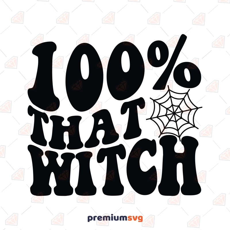 100 % That Witch SVG, Halloween Witch SVG Cut File Halloween SVG Svg