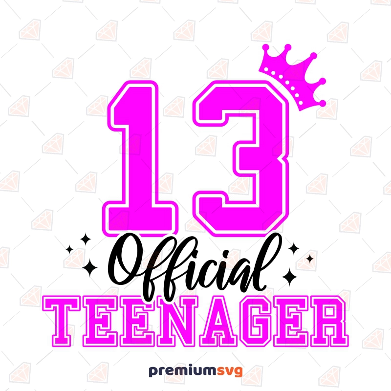 13 Official Teenager SVG with Crown, 13th Birthday SVG Birthday SVG Svg