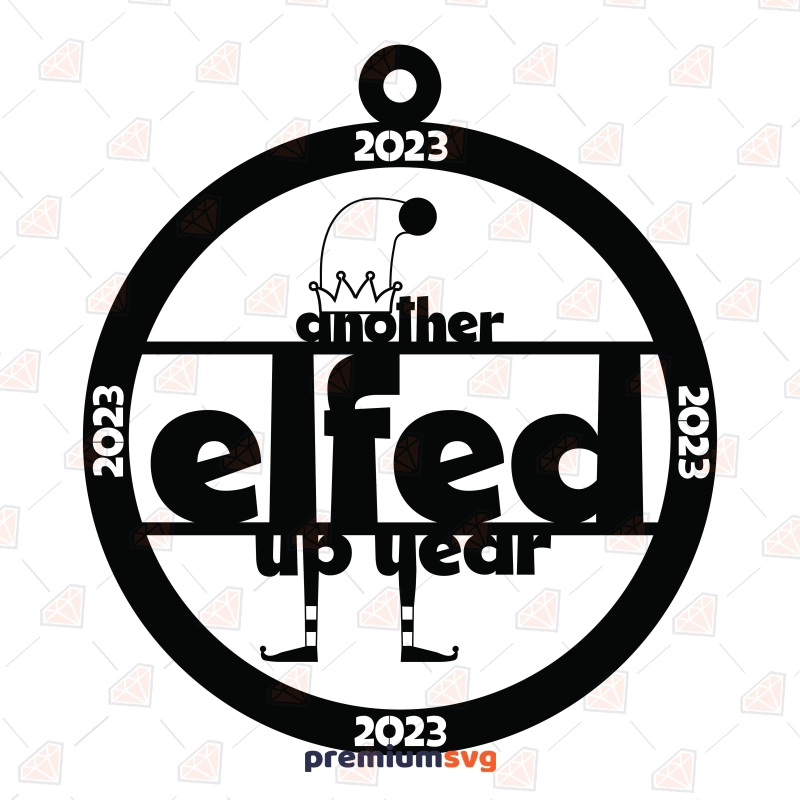 2023 Elfed Up Year Circle SVG and DXF Files New Year SVG Svg