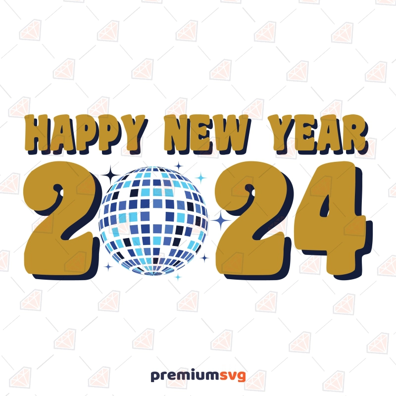 2024 Happy New Year SVG, New Year with Party Ball SVG New Year SVG Svg
