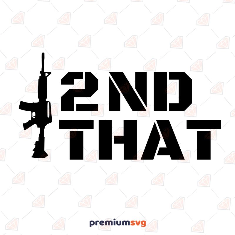 2nd That SVG Cut File, Second Amendment SVG USA SVG Svg