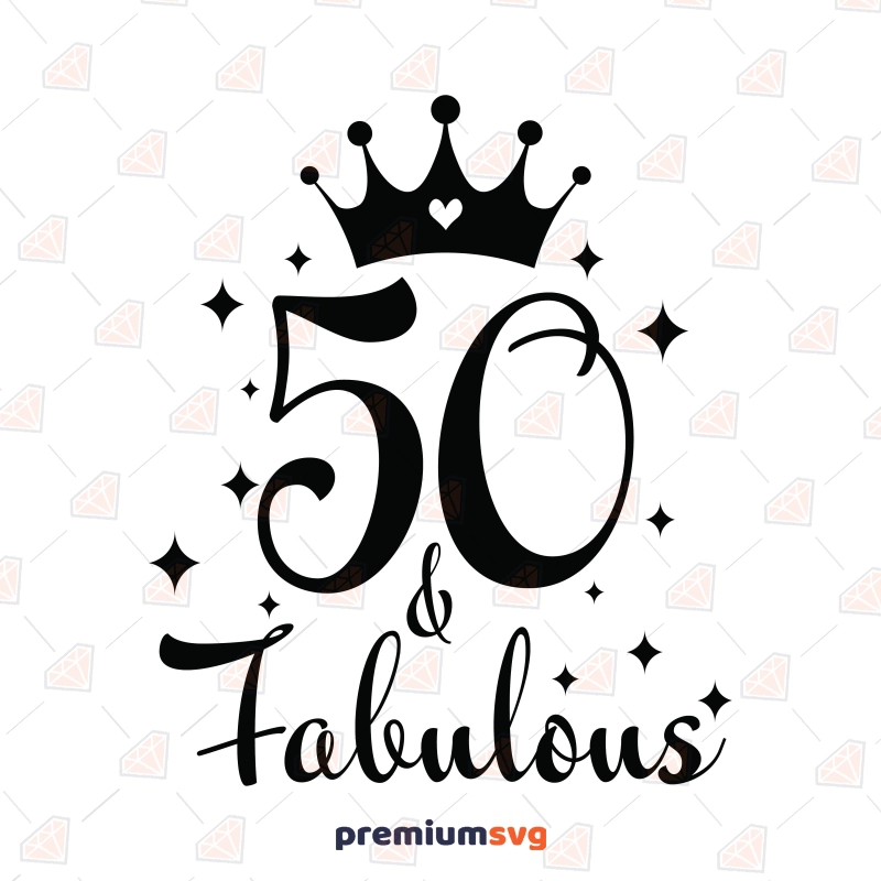 50 and Fabulous SVG, Funny 50th Birthday SVG Birthday SVG Svg