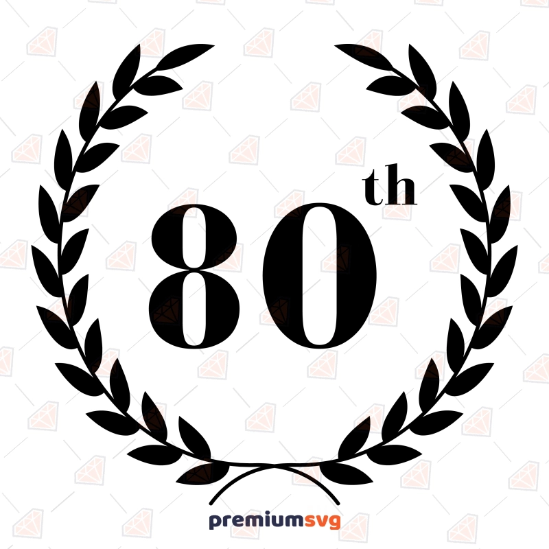 80th Birthday SVG, Instant Download Birthday SVG Svg