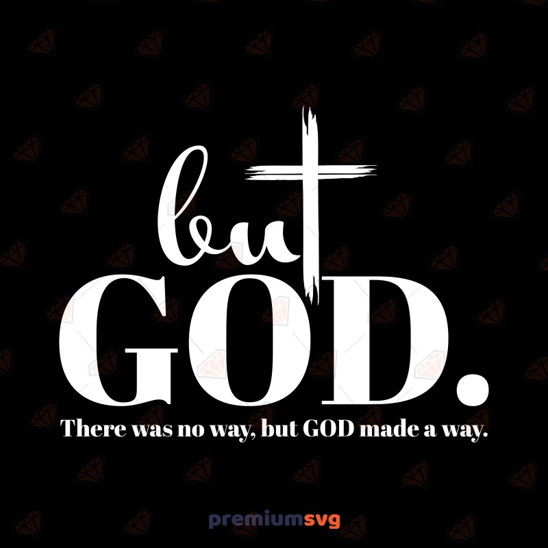 But God SVG, There Was No Way, But God Made A Way SVG, Christian SVG Christian SVG Svg