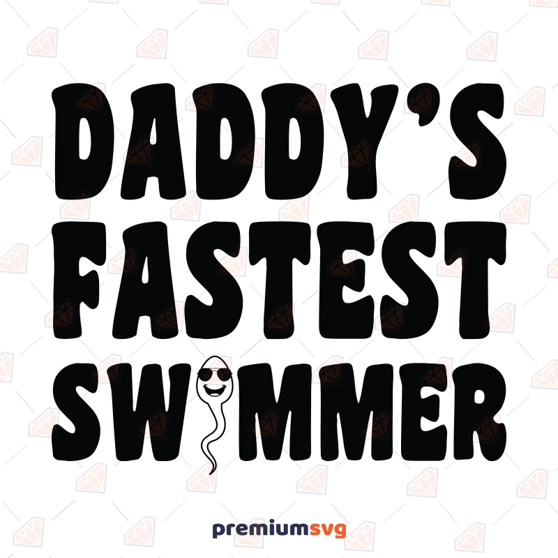 Daddy's Fastest Swimmers SVG, Baby Onesie SVG Files Funny SVG Svg