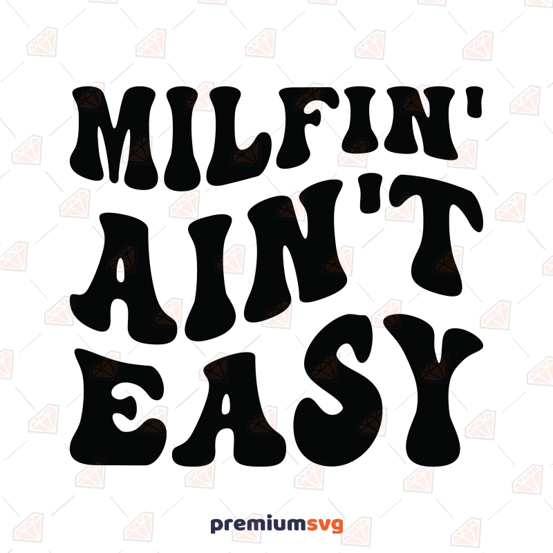 Milfin Ain't Easy SVG for Shirt, Adult Humor SVG Funny SVG Svg