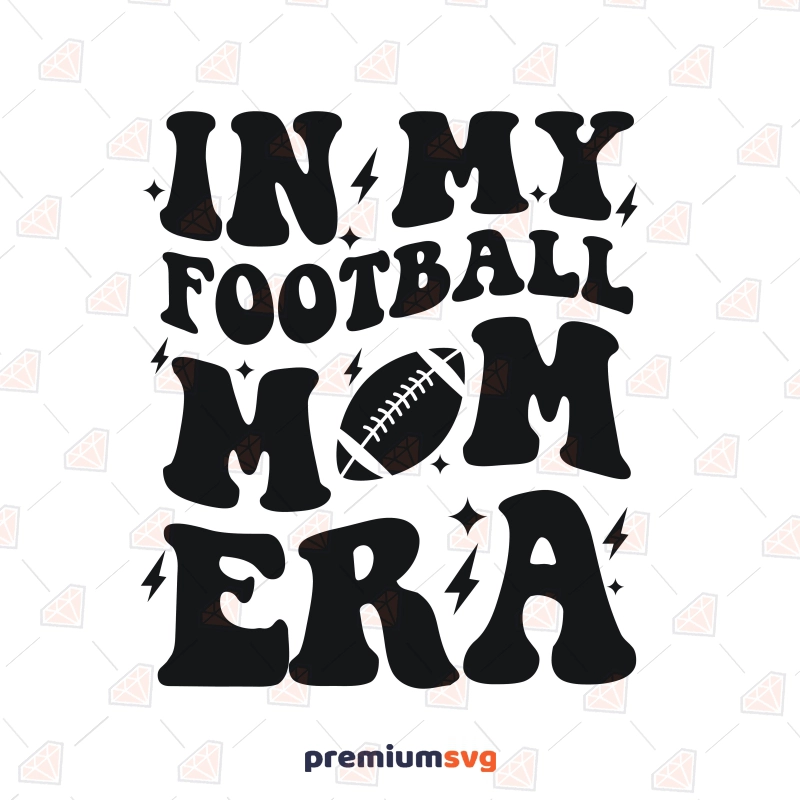 In My Football Mom Era SVG Cut File, Football Mom SVG Shirt Football SVG Svg
