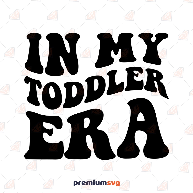 In My Toddler Era SVG, Trendy Baby Onesie Shirt SVG Baby SVG Svg