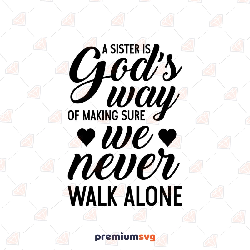 A Sister is God's Way SVG Cut File, Instant Download Christian SVG Svg