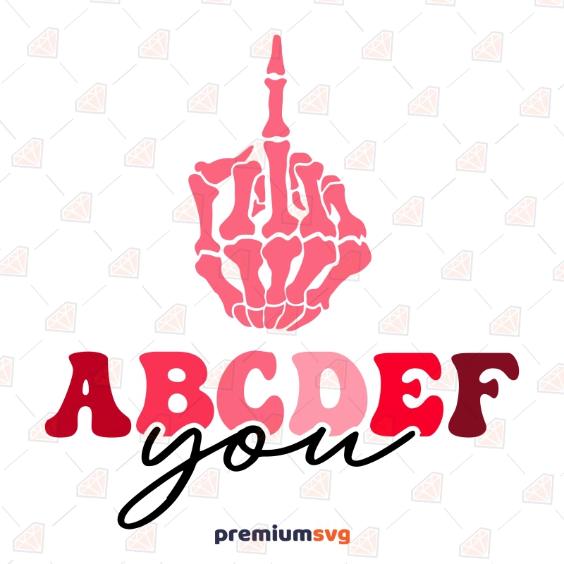 ABCDEF You with Middle Finger SVG, Funny Valentine's Day SVG Valentine's Day SVG Svg