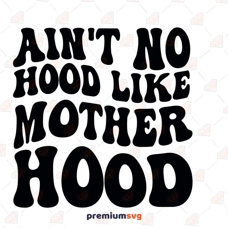 Aint No Hood Like Motherhood SVG Design Mother's Day SVG Svg