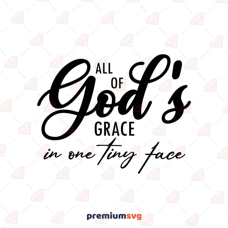 All Of God's Grace In One Tiny Face SVG Cut File Christian SVG Svg