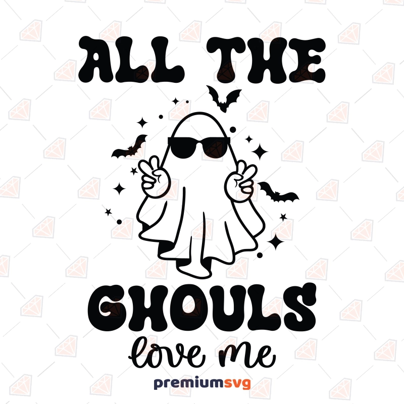 All The Ghouls Love Me SVG, Halloween Shirt SVG Halloween SVG Svg