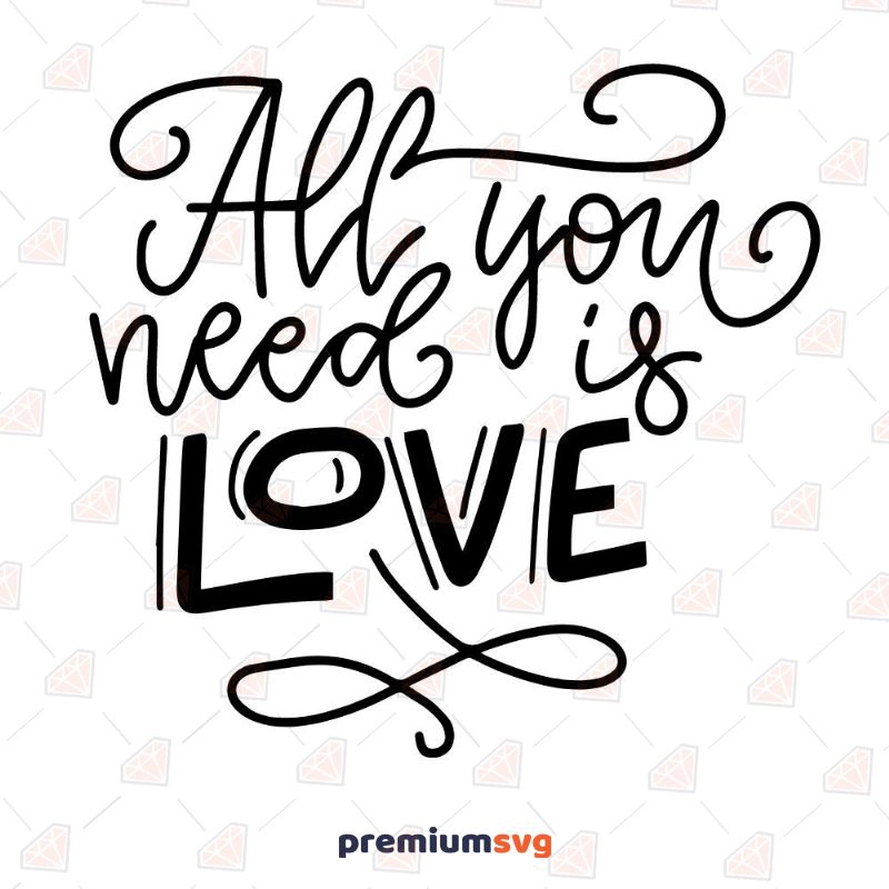 All You Need is Love SVG, Digital Drawing Valentine's Day SVG Svg