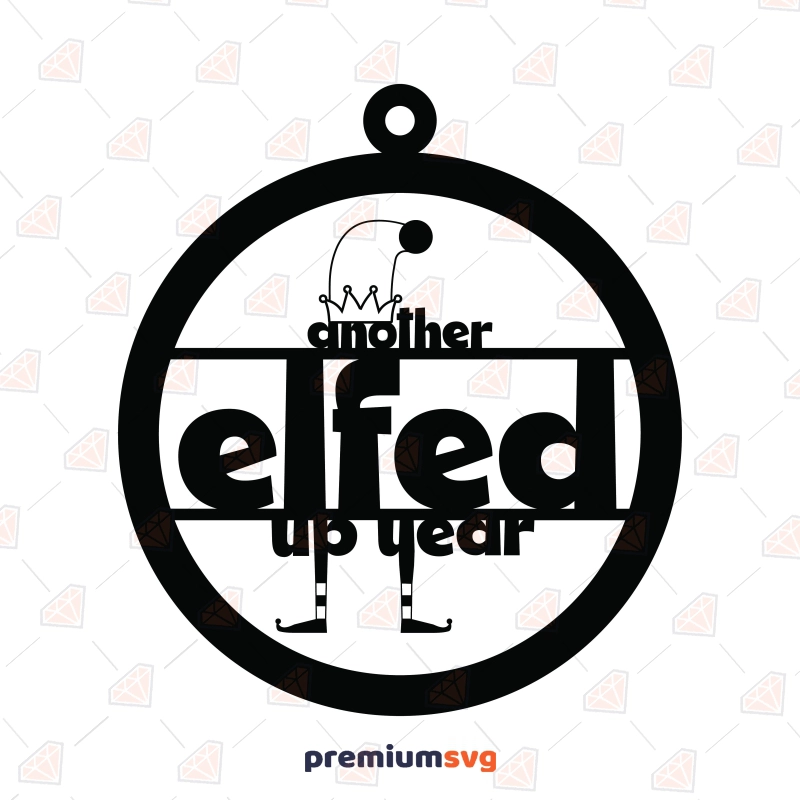 Another Elfed Up Year SVG & DXF Cut File New Year SVG Svg