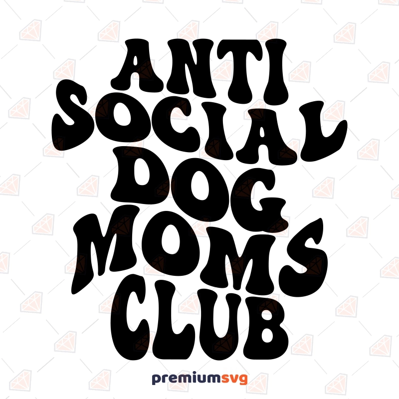 Anti Social Dog Moms Club SVG, Dog Lover SVG Clipart T-shirt SVG Svg