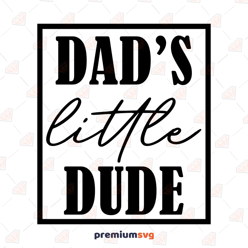 Dad's Little Dude SVG, Daddy's Baby Boy SVG Vector Files Baby SVG Svg
