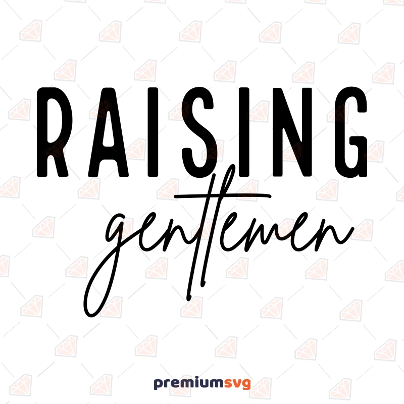 Raising Gentlemen SVG, Boy Mom SVG Shirt Design Baby SVG Svg