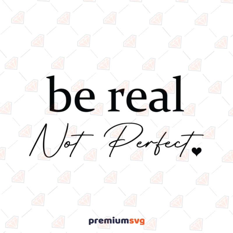 Be Real Not Perfect SVG, Kindness SVG Shirt Design, Self Love T-shirt SVG Svg