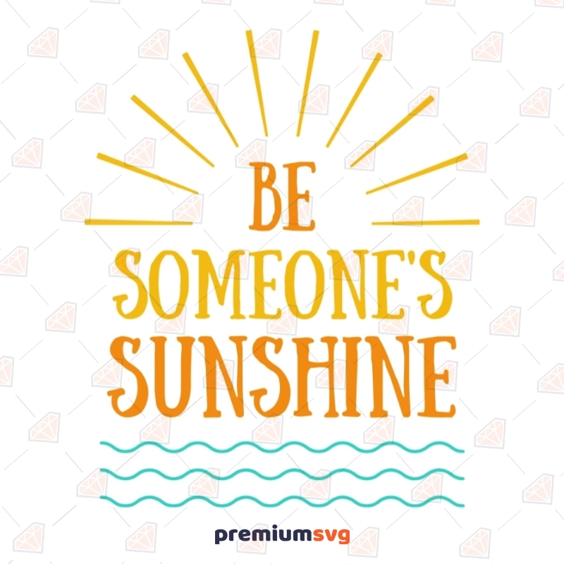 Be Someone's Sunshine Svg | Instant Download T-shirt SVG Svg