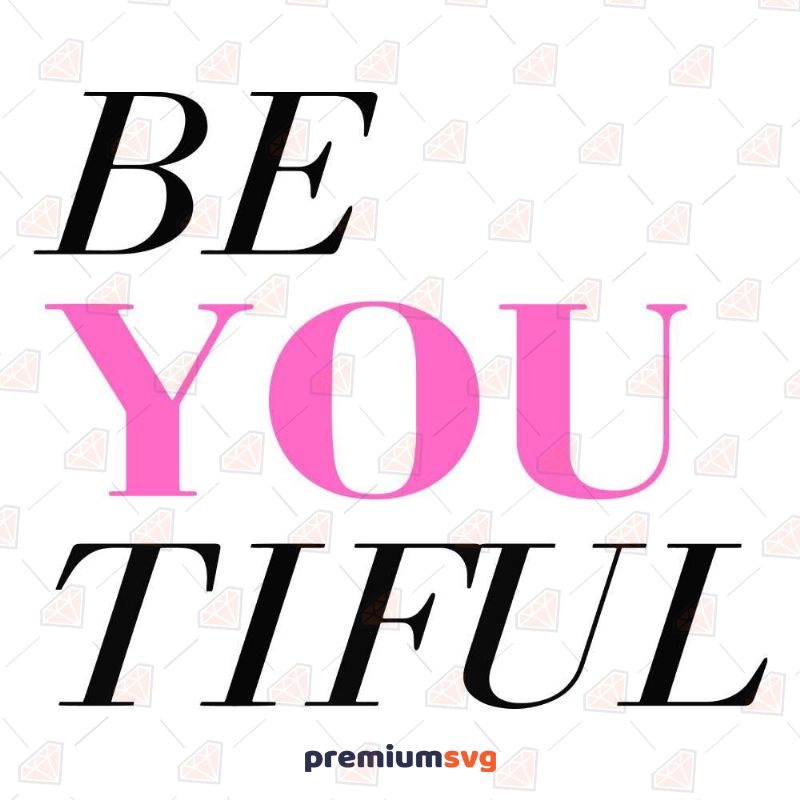 Be You Tiful SVG, Beautiful Cut File T-shirt SVG Svg