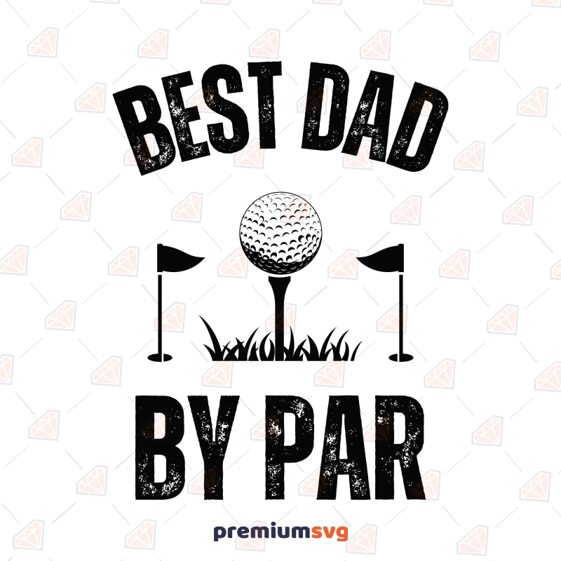 Best Dad By Par SVG, Golf Dad SVG for Fathers Day Shirt Dad SVG Svg