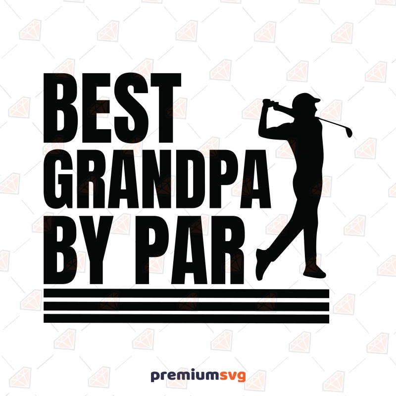 Best Grandpa By Par SVG, Grandpa Shirt SVG Dad SVG Svg
