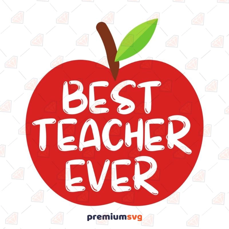 Best Teacher Ever Apple SVG, Teaching SVG Vector Files Teacher SVG Svg