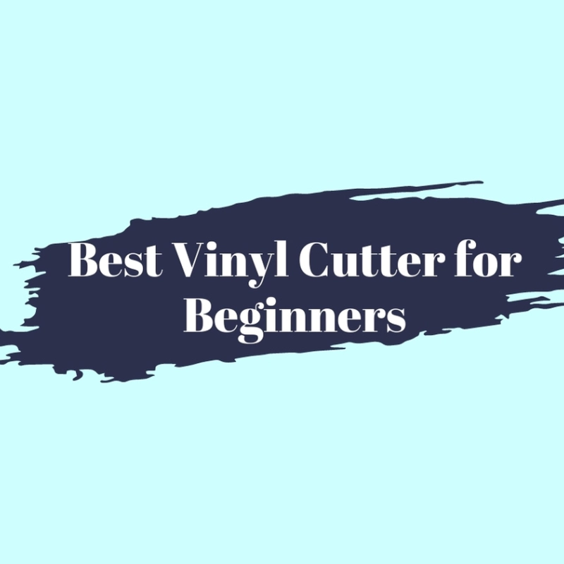 5 Best Vinyl Cutting Machine For Beginners