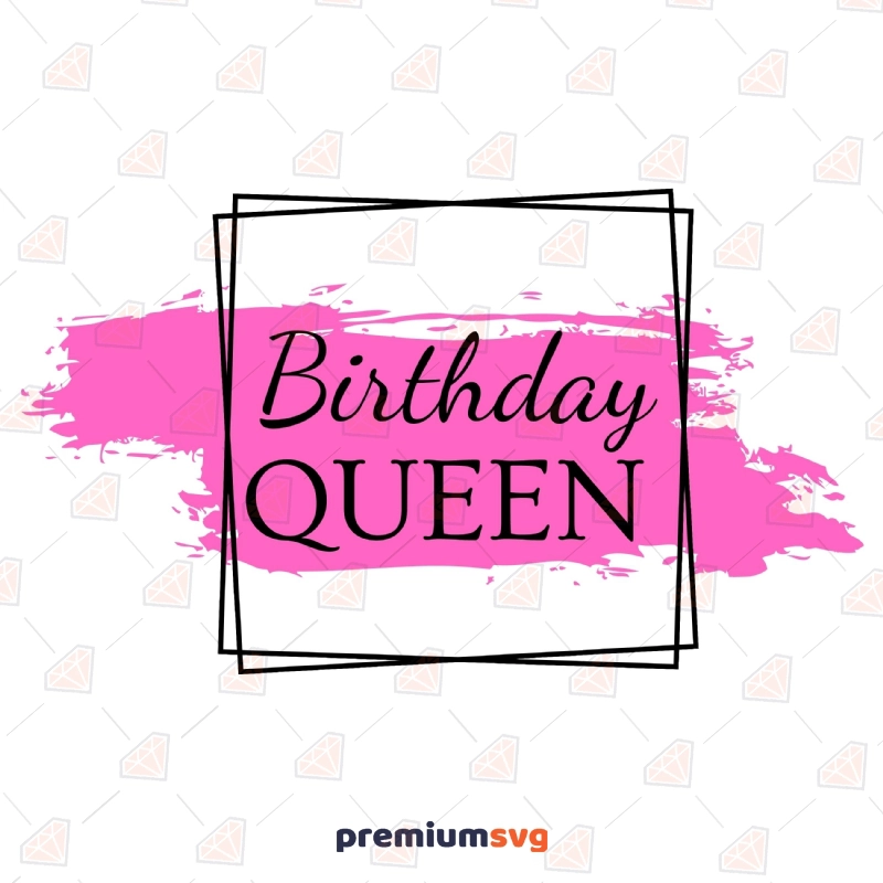 Square Birthday Queen SVG Cut File, Instant Download Birthday SVG Svg