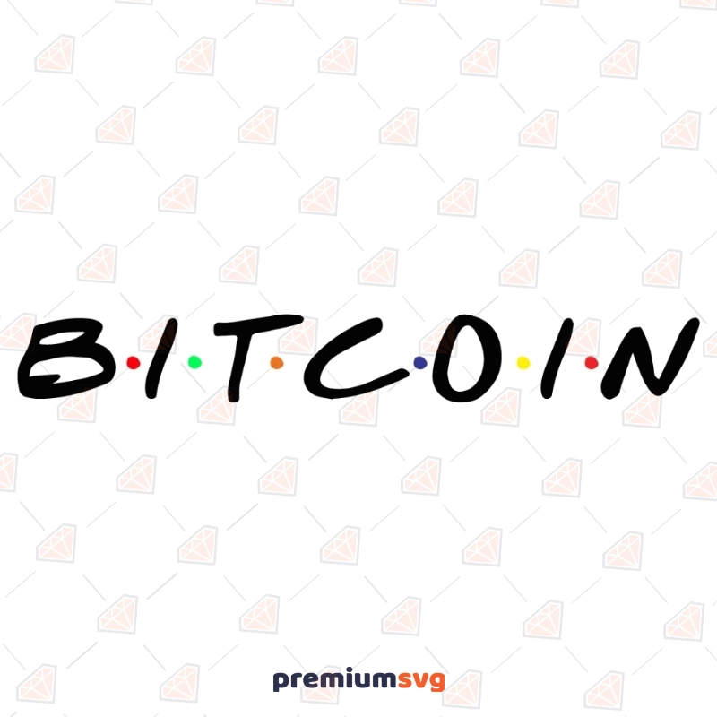 Bitcoin Friends SVG Vector File, Bitcoin Instant Download Funny SVG Svg