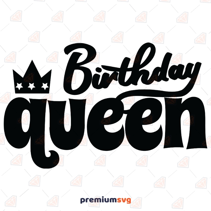 Birthday Queen Svg Happy Birthday Svg Birthday Girl Svg It's My