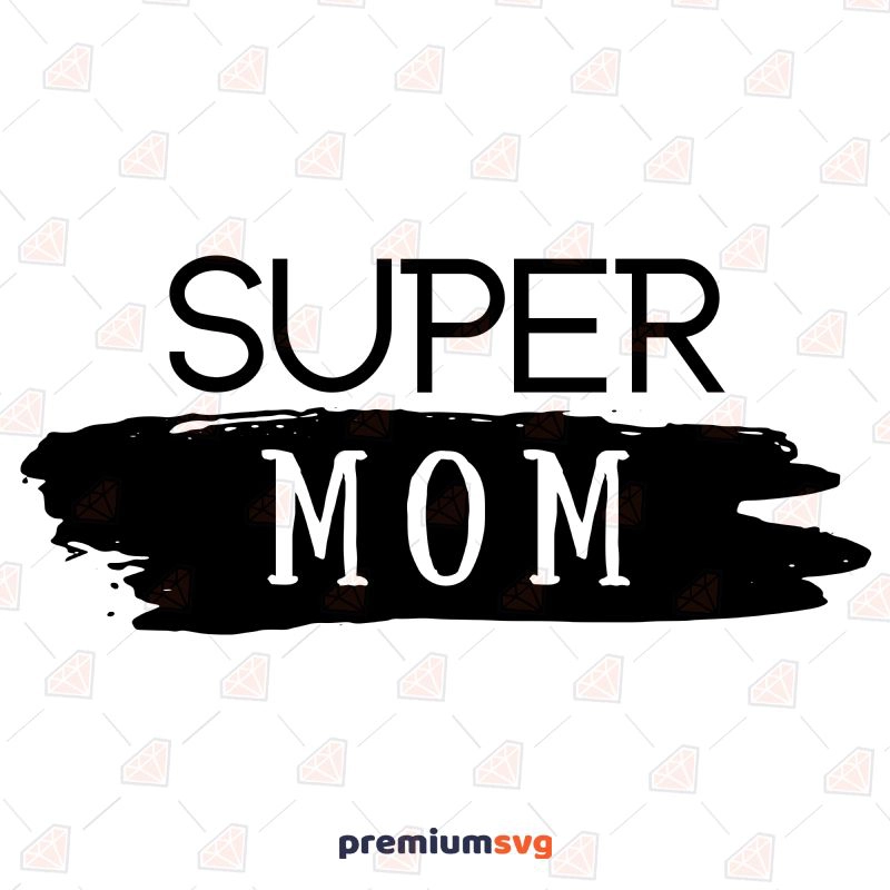 Black Super Mom SVG Cut File Mother's Day SVG Svg