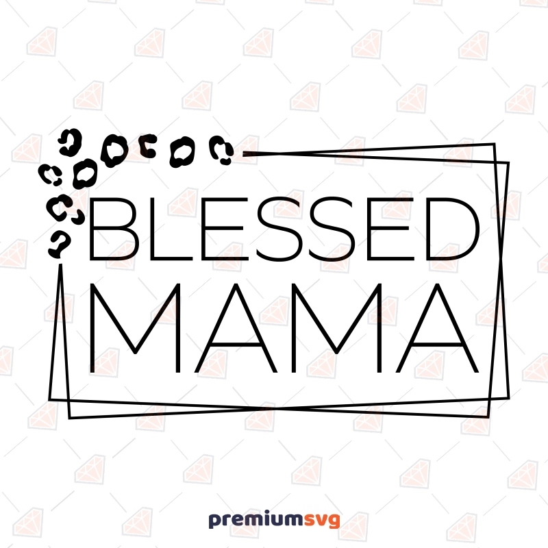 Blessed Mama Leopard SVG, Vector File Mother's Day SVG Svg