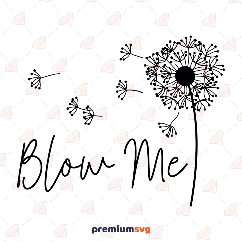 Blow Me Dandelion SVG File, Flower SVG Clipart Flower SVG Svg