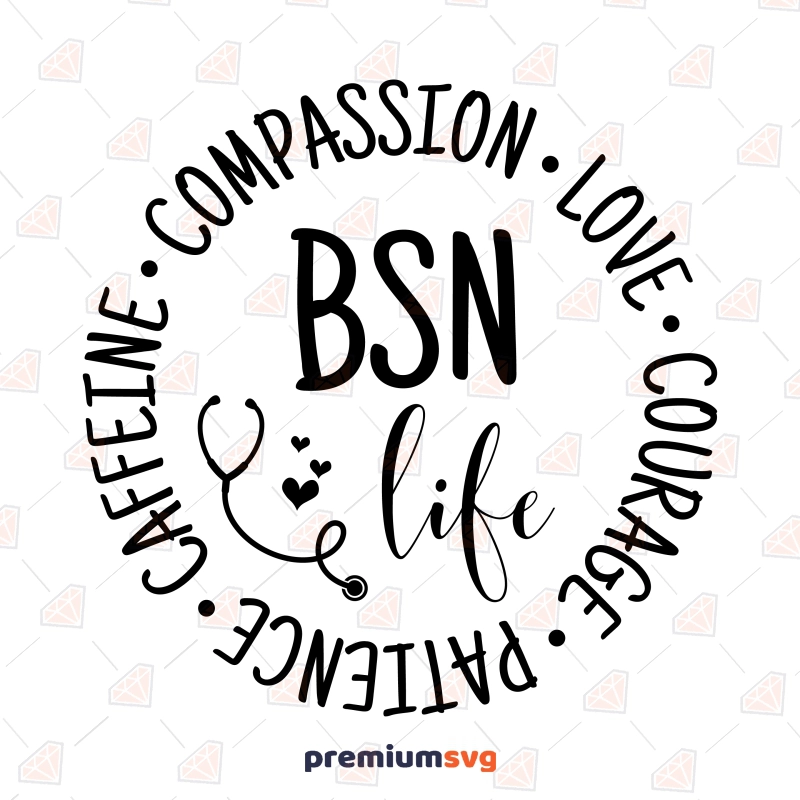 BSN Life SVG, Nurses Life SVG Graphic Design Nurse SVG Svg