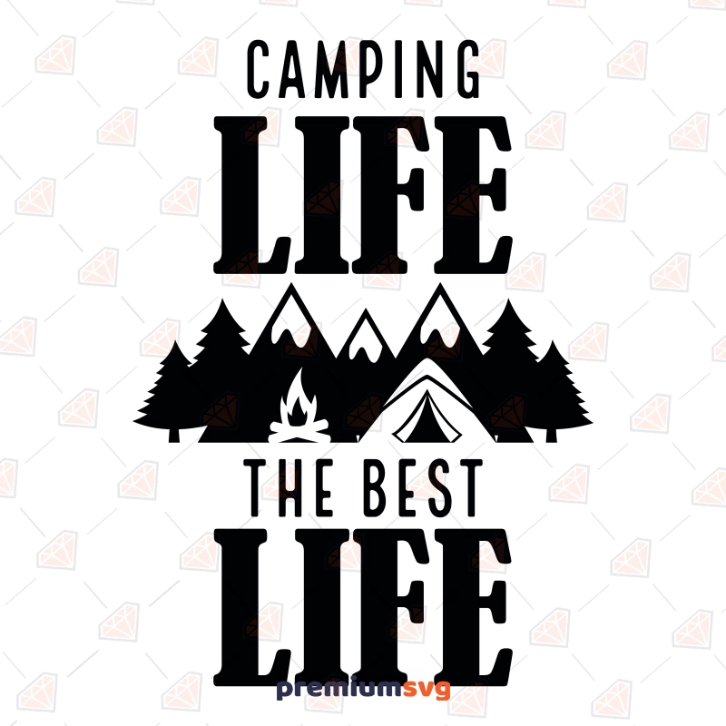 Camping Life The Best Life SVG, Happy Camper SVG Design Camping SVG Svg