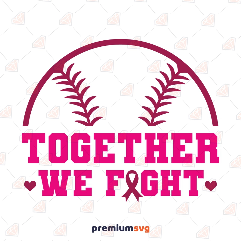 Cancer Baseball SVG, Together We Fight SVG Cancer Day SVG Svg