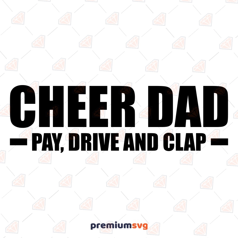 Cheer Dad Pay Drive Clap SVG, Funny Father's Day SVG Father's Day SVG Svg
