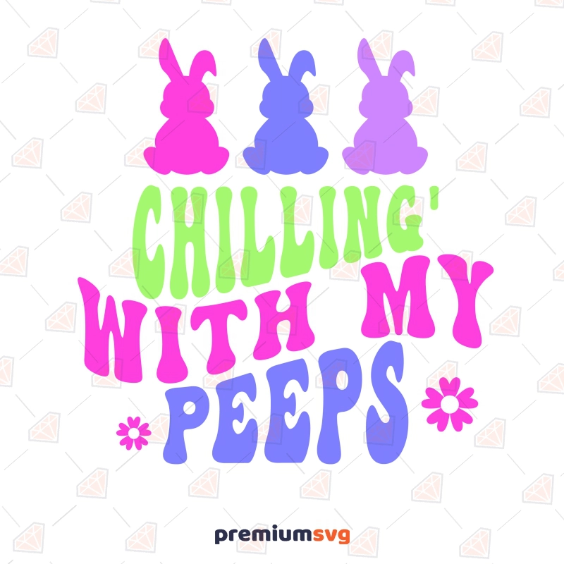 Chilling with My Peeps SVG, Funny Easter SVG Design Easter Day SVG Svg