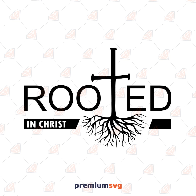 Rooted in Christ SVG, Christian SVG File Christian SVG Svg