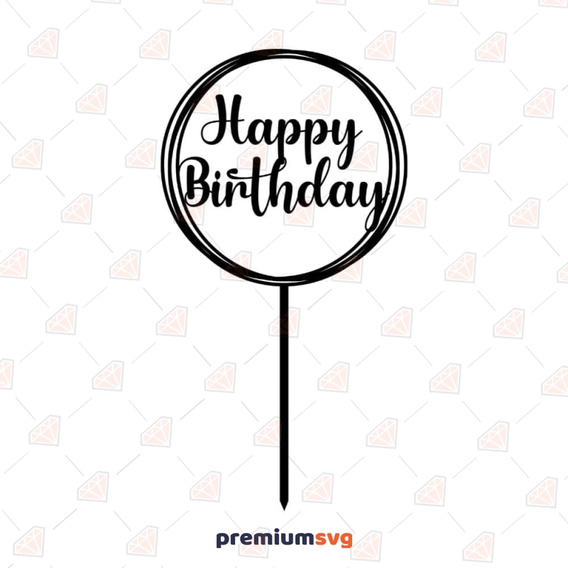 Circle Happy Birthday Cake Topper SVG Cut File Cake Topper SVG Svg