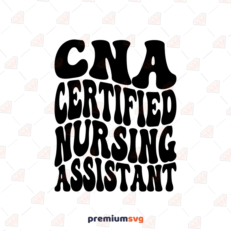 CNA Certified Nursing Assistant SVG, Nurse Wavy Text SVG Nurse SVG Svg