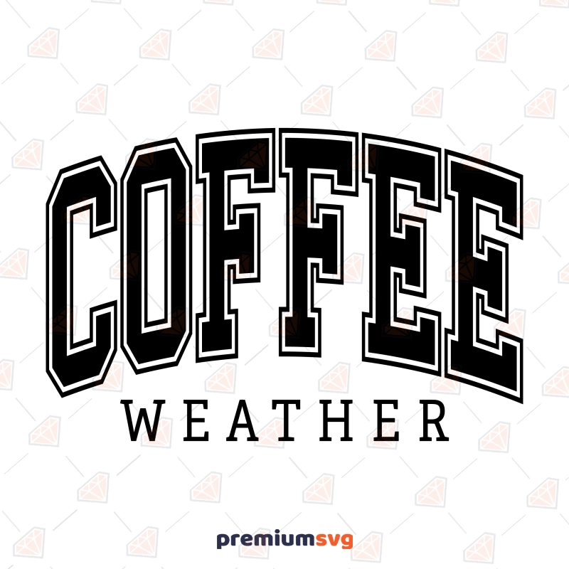 Coffee Weather SVG Design, Fall PNG Coffee and Tea SVG Svg